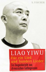 Liao Yiwu: Für ein Lied und hundert Lieder. Ein Zeugenbericht aus chinesischen Gefängnissen.