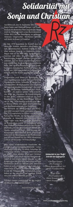 Am Mittwoch, den 14. September 2011 wurden Sonja Suder und Christian Gauger von Frankreich an den deutschen Staat ausgeliefert. Ihnen wird die Mitgliedschaft in den Revolutionären Zellen (RZ) und die Beteiligung an mehreren Aktionen vorgeworfen. Sonja befindet sich im Knast in Frankfurt. Christian wurde entlassen.