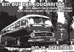 Ein Bus der Solidarität von Berlin nach Frankfurt/Main zum Prozess gegen Sonja und Christian am 14. Dezember